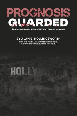 Prognosis: Guarded: The Breakthrough Novel of 1977 That Tried to Break Me by Hollingsworth, Alan B.