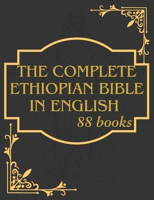 The Ethiopian Bible Complete In English: Containing The Lost Books Of The Bible, Missing Apocrypha, Book Of Enoch, Jubilee. by Rowley, Michael J.