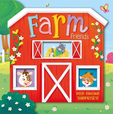 Farm Friends: Peep-Through Surprise Lift-A-Flap Board Book by Igloobooks