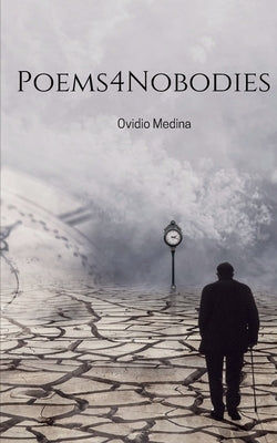 Poems4Nobodies by Medina, Ovidio