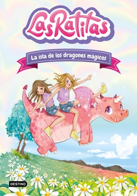 Las Ratitas 11. La Isla de Los Dragones M?gicos / The Ratitas 11: The Island of Magic Dragons by Las Ratitas