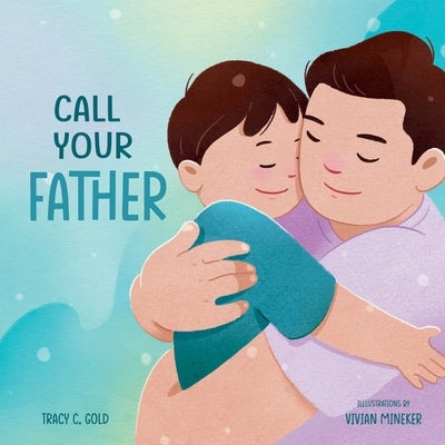 Call Your Father: A Tender Picture Book for Dads by Gold, Tracy C.