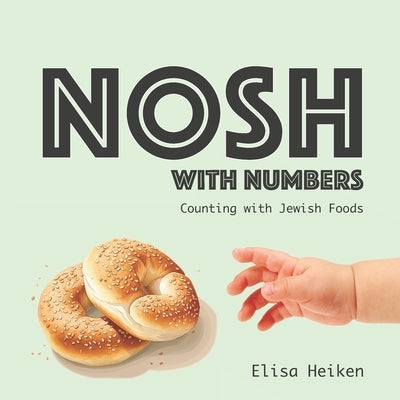 NOSH with Numbers: A Counting Book with Jewish Foods by Heiken, Elisa