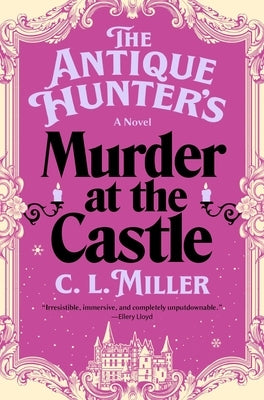The Antique Hunter's Murder at the Castle by Miller, C. L.