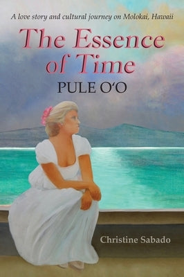 The Essence of Time: Pule O'o by Sabado, Christine