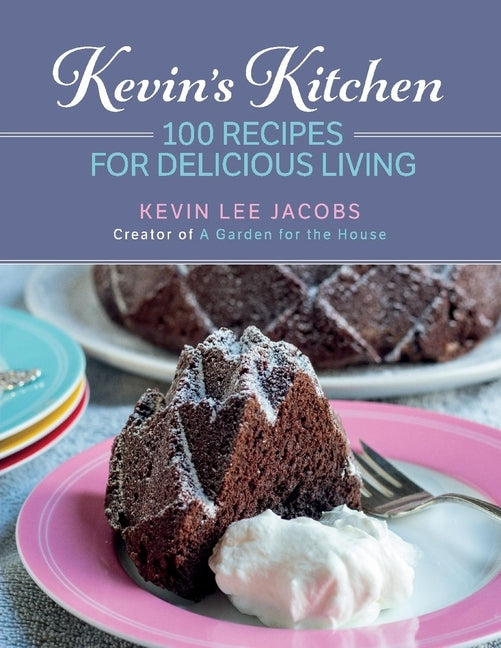 Kevin's Kitchen: 100 Recipes for Delicious Living Volume 1 by Jacobs, Kevin