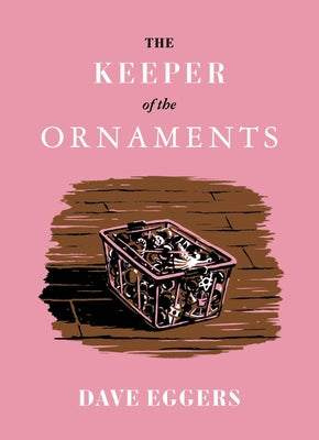 The Keeper of the Ornaments by Eggers, Dave