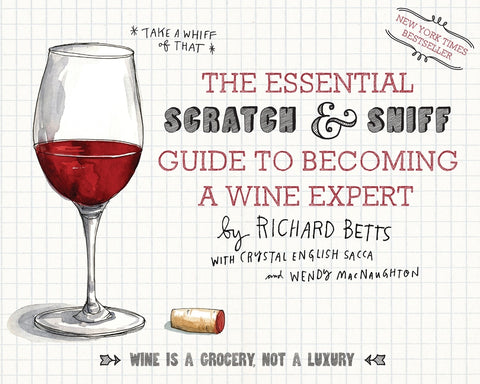 The Essential Scratch & Sniff Guide to Becoming a Wine Expert: Take a Whiff of That by Betts, Richard