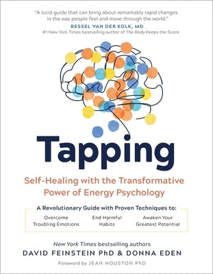 Tapping: Self-Healing with the Transformative Power of Energy Psychology by Eden, Donna