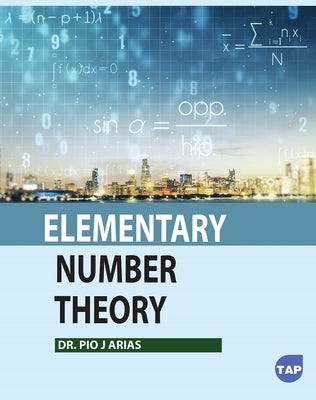 Elementary Number Theory by Arias, Pio J.