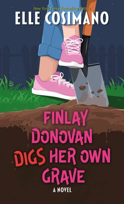 Finlay Donovan Digs Her Own Grave by Cosimano, Elle