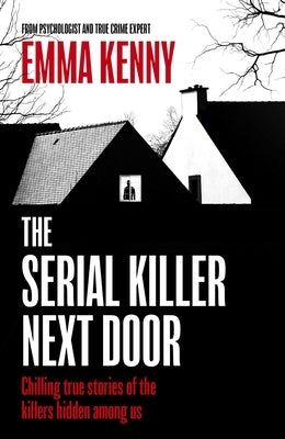 The Serial Killer Next Door by Kenny, Emma