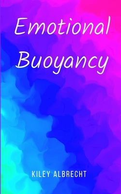 Emotional Buoyancy by Albrecht, Kiley