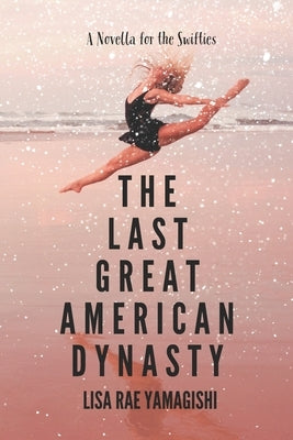 The Last Great American Dynasty by Yamagishi, Lisa Rae