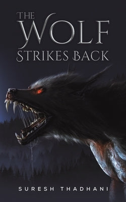The Wolf Strikes Back by Thadhani, Suresh