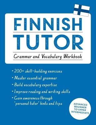 Finnish Tutor: Grammar and Vocabulary Workbook (Learn Finnish with Teach Yourself): Advanced Beginner to Upper Intermediate Course by Valij&#195;&#164;rvi, Riitta-Liisa