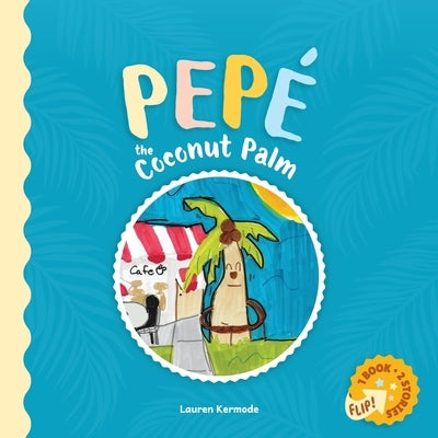 Pep? the Coconut Palm and Daisy the Daisy (flip book) by Kermode, Lauren Hadley