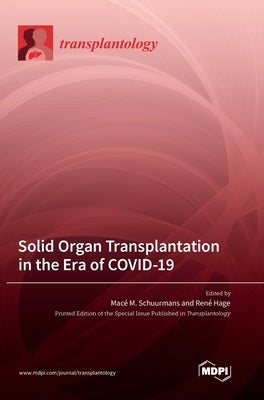 Solid Organ Transplantation in the Era of COVID-19 by Schuurmans, Mac&#233; M.