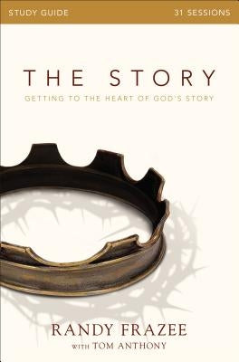The Story Bible Study Guide: Getting to the Heart of God's Story by Frazee, Randy
