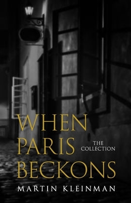 When Paris Beckons: The Collection by Kleinman, Martin