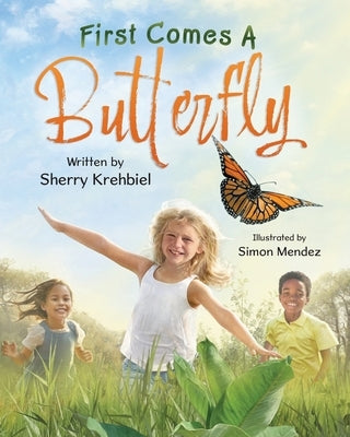 First Comes a Butterfly by Krehbiel, Sherry