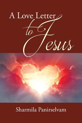 A Love Letter to Jesus by Panirselvam, Sharmila