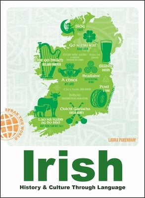 Irish: History & Culture Through Language by Pakenham, Laura