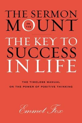 The Sermon on the Mount: The Key to Success in Life by Fox, Emmet