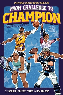 From Challenge to Champion: 12 Inspiring Sports Stories for New Readers (Sports Books for Kids) by Trepel, Skyler