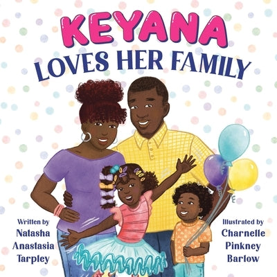 Keyana Loves Her Family by Tarpley, Natasha Anastasia