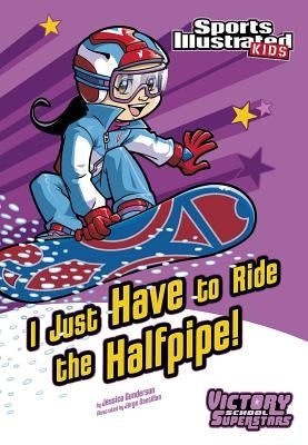 I Just Have to Ride the Half-Pipe by Gunderson, Jessica