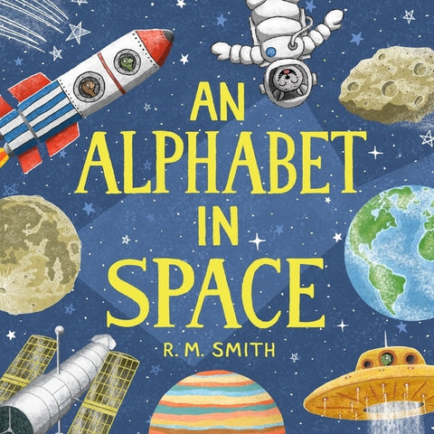 An Alphabet in Space: Outer Space, Astronomy, Planets, Space Books for Kids by Smith, R. M.