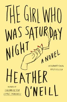 The Girl Who Was Saturday Night by O'Neill, Heather