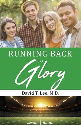 Running Back to Glory by Lee, David T.