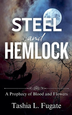 Steel and Hemlock by Fugate, Tashia L.