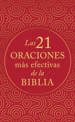 Las 21 Oraciones Más Efectivas de la Biblia by Earley, Dave