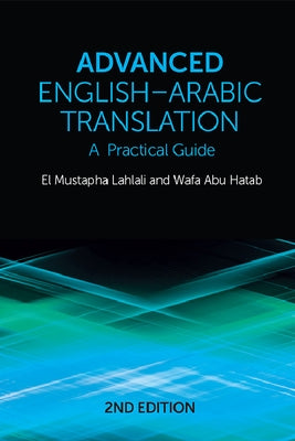 Advanced English-Arabic Translation: A Practical Guide by Lahlali, El Mustapha