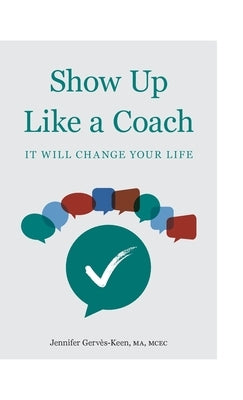Show Up Like a Coach by Gerv?s-Keen, Jennifer