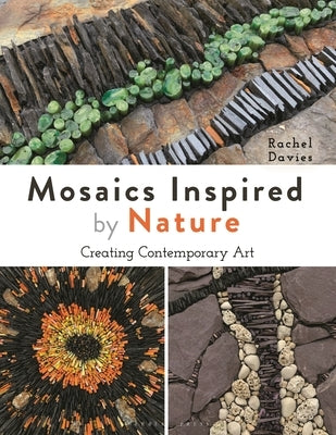 Mosaics Inspired by Nature: Creating Contemporary Art by Davies, Rachel