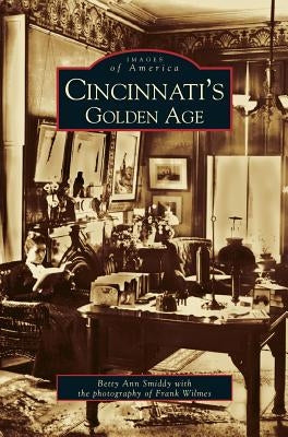 Cincinnati's Golden Age by Smiddy, Betty Ann