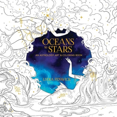 Oceans to Stars: An Astrology Art & Coloring Book by Fenwick, Lydia