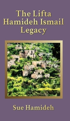 The Lifta Hamideh Ismail Legacy by Hamideh, Sue