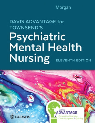 Davis Advantage for Townsend's Psychiatric Mental Health Nursing, 11th Edition by Morgan, Karyn I.