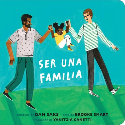 Ser Una Familia (Families Can Spanish Edition) by Saks, Dan