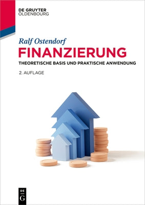 Finanzierung: Theoretische Basis Und Praktische Anwendung by Ostendorf, Ralf J&#252;rgen
