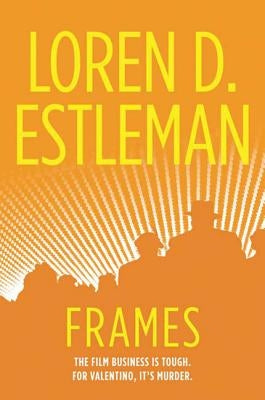 Frames: A Valentino Mystery by Estleman, Loren