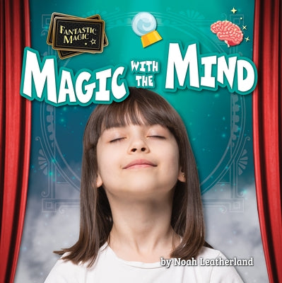 Magic with the Mind by Leatherland, Noah