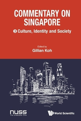 Commentary on Singapore, Volume 3: Culture, Identity and Society by Koh, Gillian