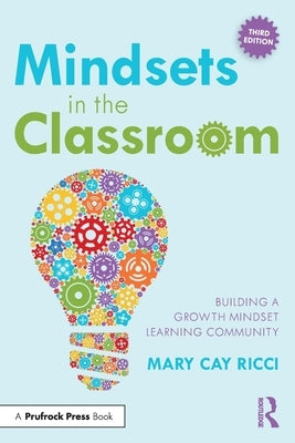 Mindsets in the Classroom: Building a Growth Mindset Learning Community by Ricci, Mary Cay