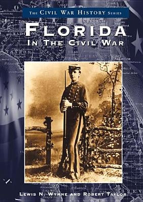 Florida in the Civil War by Wynne, Lewis N.